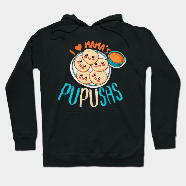 El Salvador Food, I Love Mama's Pupusas, El Salvador Flag Hoodie by maxdax